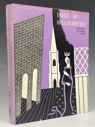 Item #1018 Drugs of Hallucination. Sidney Cohen