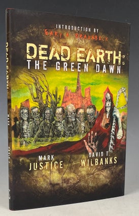 Item #1058 Dead Earth: The Green Dawn. Mark Justice, David T. Wilbanks