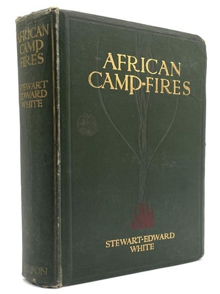 Item #1147 African Camp Fires. Stewart Edward White