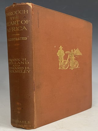 Item #1195 Through the Heart of Africa. Frank H. Melland, Edward H. Cholmeley