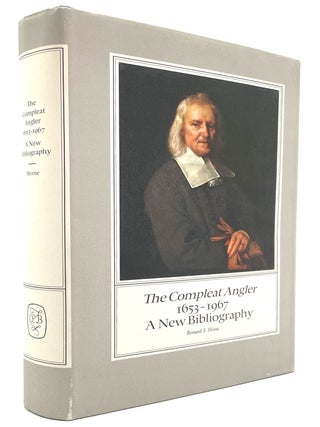 Item #1204 The Compleat Angler 1653-1967: A New Bibliography. Bernard S. Horne