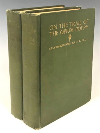 Item #122 On the Trail of the Opium Poppy. Sir Alexander Hosie