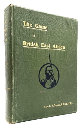 Item #1240 The Game of British East Africa. Capt. C. H. Stigand