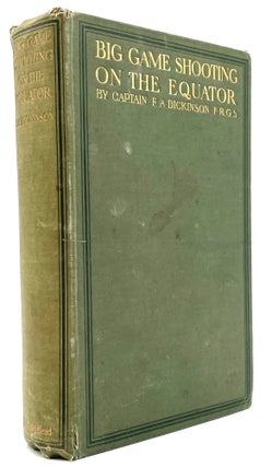 Item #1246 Big Game Shooting on the Equator. Captain F. A. Dickinson
