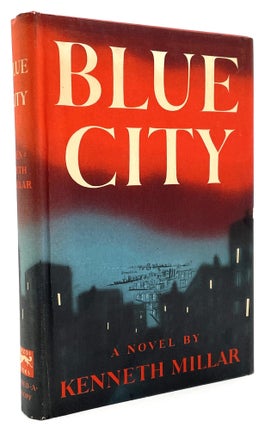 Item #1443 Blue City. Kenneth Millar