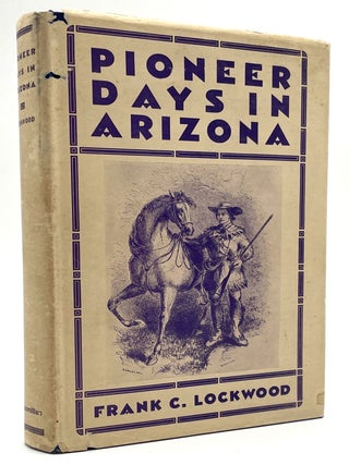 Item #1469 Pioneer Days in Arizona. Frank C. Lockwood