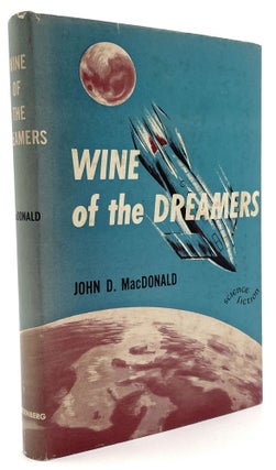 Item #1482 Wine of the Dreamers. John D. MacDonald