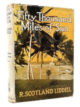 Item #1485 Fifty Thousand Miles of Sun. R. Scotland Liddell