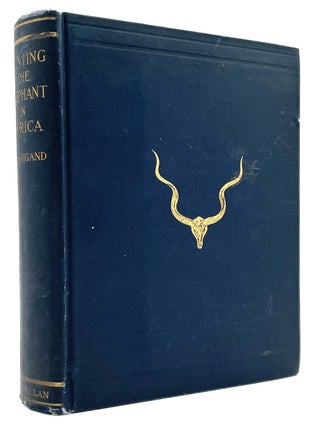 Item #1662 Hunting the Elephant in Africa. Larry McMurtry Collection, Captain C. H. Stigand