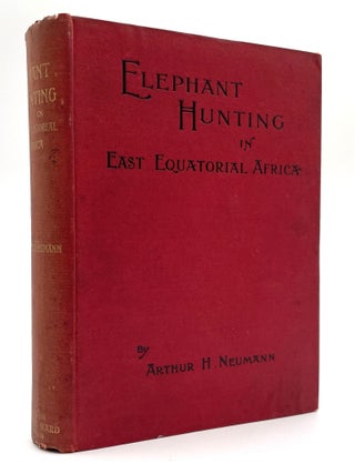 Item #1667 Elephant Hunting in East Equatorial Africa. Larry McMurtry Collection, Arthur H. Neumann