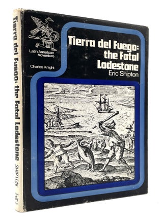 Item #1681 Tierra del Fuego: The Fatal Lodestone. Larry McMurtry, Eric Shipton