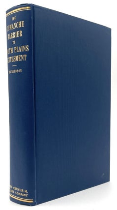 Item #1891 The Comanche Barrier to South Plains Settlement. Rupert Norval Richardson