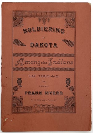 Item #1977 Soldiering in Dakota Among the Indians, in 1863 – 4 - 5. Frank Myers