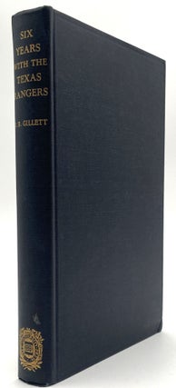 Item #2062 Six Years with The Texas Rangers 1875 to 1881. James B. Gillett