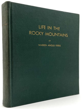 Item #2142 Life in the Rocky Mountains 1830-1835. Warren Angus Ferris