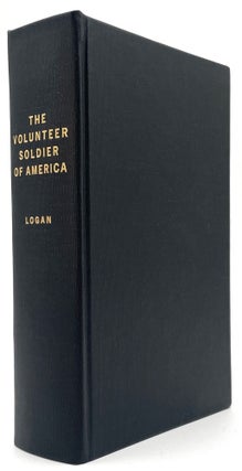 Item #2153 The Volunteer Soldier of America. John A. Logan