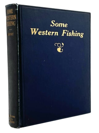 Item #2175 Some Western Fishing. W. W. Crosby