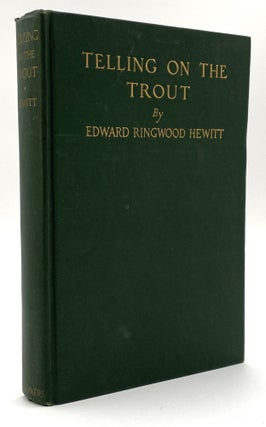 Item #2176 Telling on the Trout. Edward Ringwood Hewitt