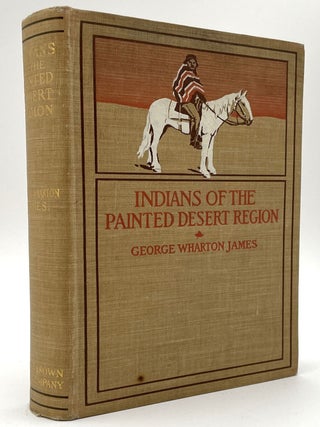 Item #2194 Indians of the Painted Desert Region. George Wharton James