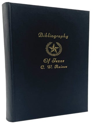 Item #2211 Bibliography of Texas. C. W. Raines