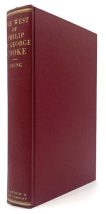 Item #2212 The West of Philip St. George Cooke 1809 - 1895. Otis E. Young
