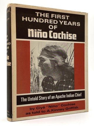 Item #2243 The First Hundred Years of Nino Cochise. Ciye "Nino" Cochise