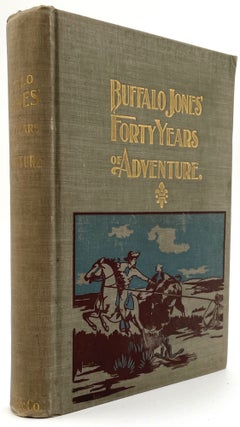 Item #2245 Buffalo Jones' Forty Years of Adventure. Henry Inman