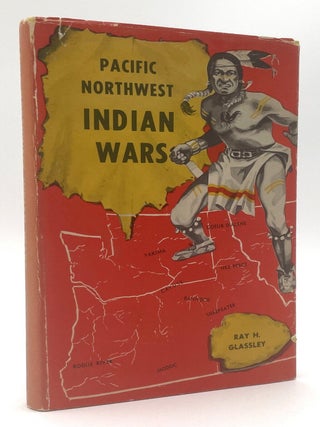 Item #2293 Pacific Northwest Indian Wars. Ray Hoard Glassley
