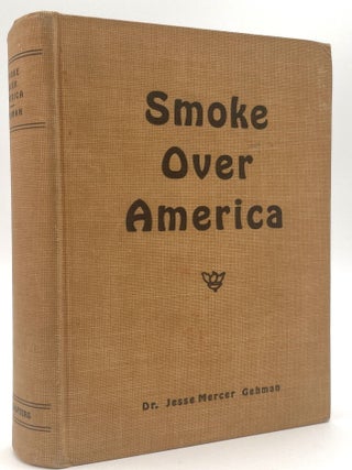 Item #2300 Smoke Over America. Dr. Jesse Mercer Gehman