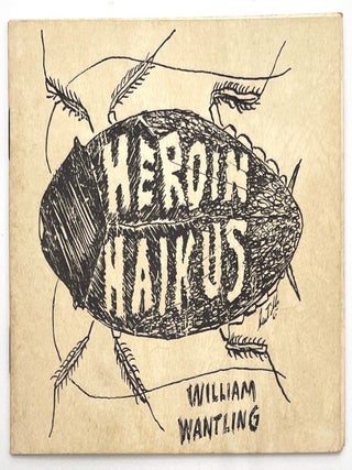 Item #2394 Heroin Haikus. William Wantling