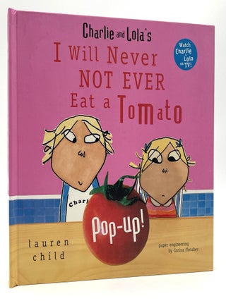 Item #2542 Charlie and Lola's I Will Never NOT EVER Eat a Tomato. Lauren. Corina Fletcher Child,...