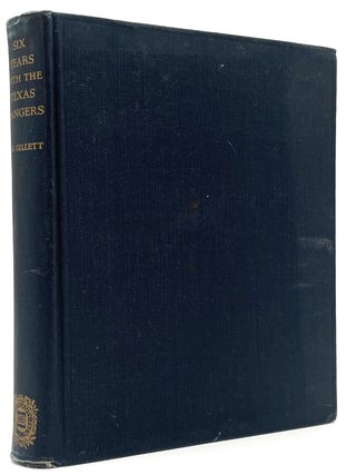 Item #2721 Six Years with The Texas Rangers 1875 to 1881. James B. Gillett