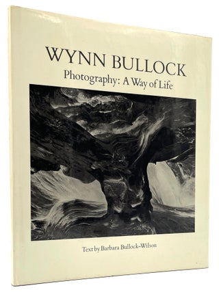 Item #2807 Wynn Bullock. Photography: A Way of Life. Bill Wittliff Collection, Barabara...