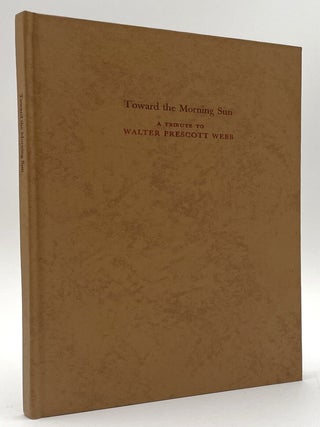 Item #2871 Toward the Morning Sun. Bill Wittliff Collection, Walter Prescott Webb, Tom Lea