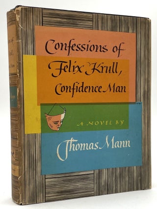 Item #2983 Confessions of Felix Krull, Confidence Man. Larry McMurtry Collection, Thomas Mann