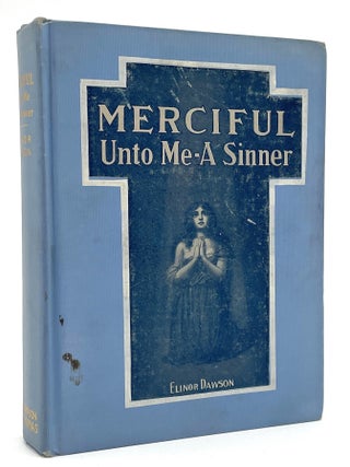 Item #3047 Merciful Unto Me, a Sinner. Elinor Dawson