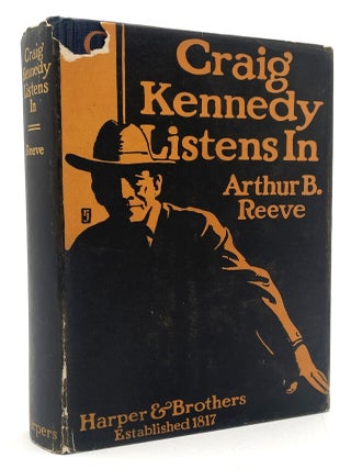 Item #3102 Craig Kennedy Listens In. Arthur B. Reeve