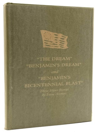 “The Dream” “Benjamin’s Dream” and “Benjamin’s Bicentennial Blast”