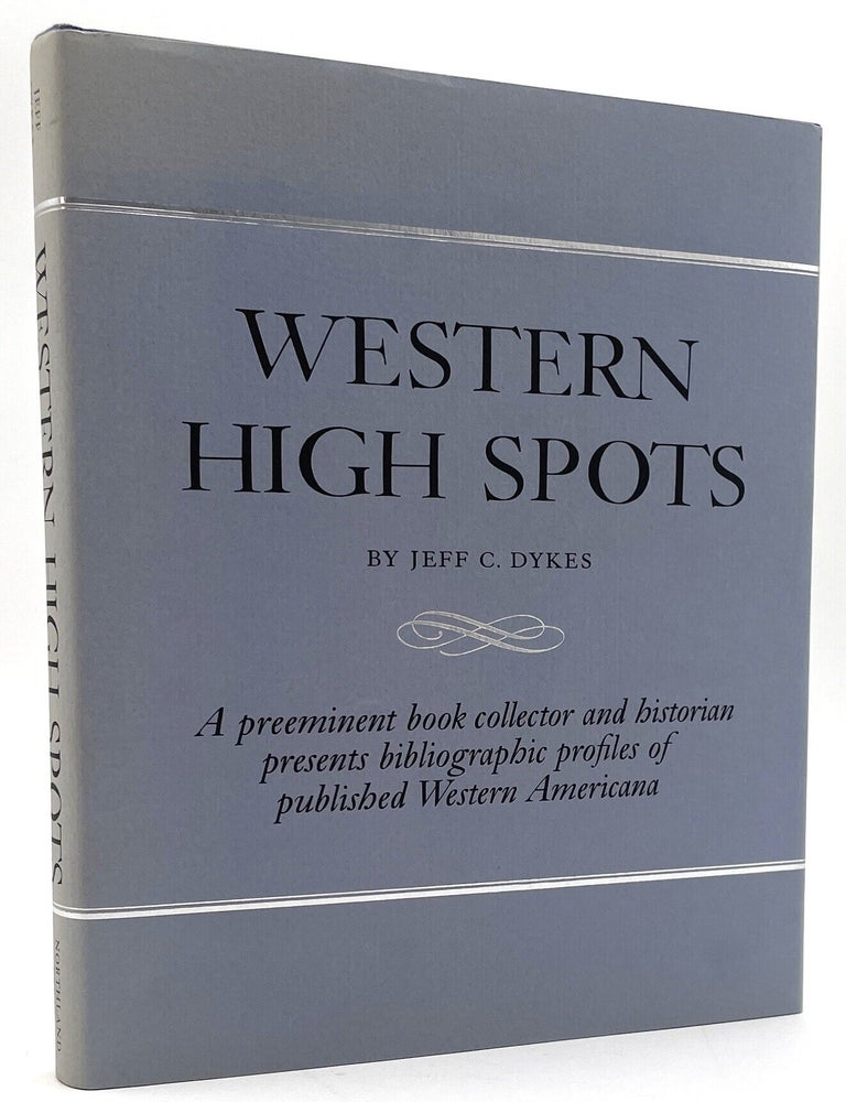 Item #3177 Western High Spots [Signed/First Edition]. Jeff C. Dykes.