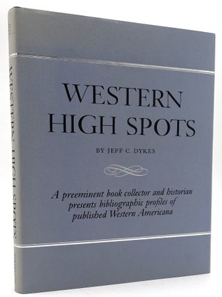 Item #3177 Western High Spots [Signed/First Edition]. Jeff C. Dykes