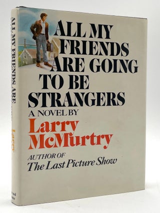 Item #3242 All My Friends are Going to be Strangers [First Edition]. Larry McMurtry