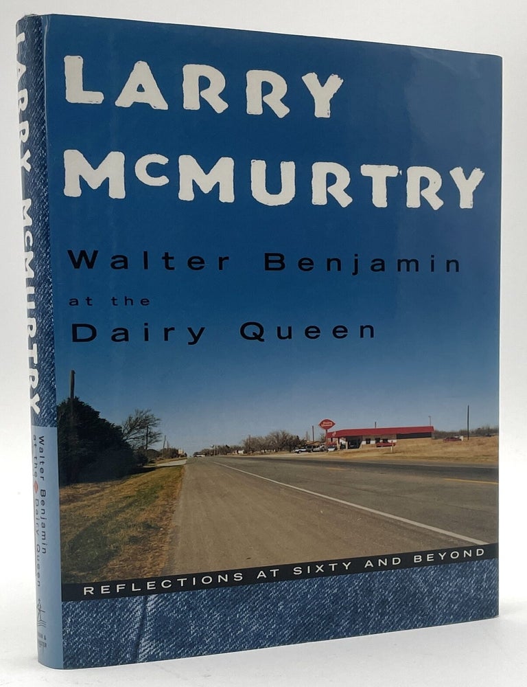 Item #3244 Walter Benjamin at the Dairy Queen [Inscribed]. Larry McMurtry.