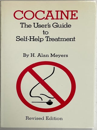 Item #325 Cocaine: The User’s Guide to Self-Help Treatment. H. Alan Meyers