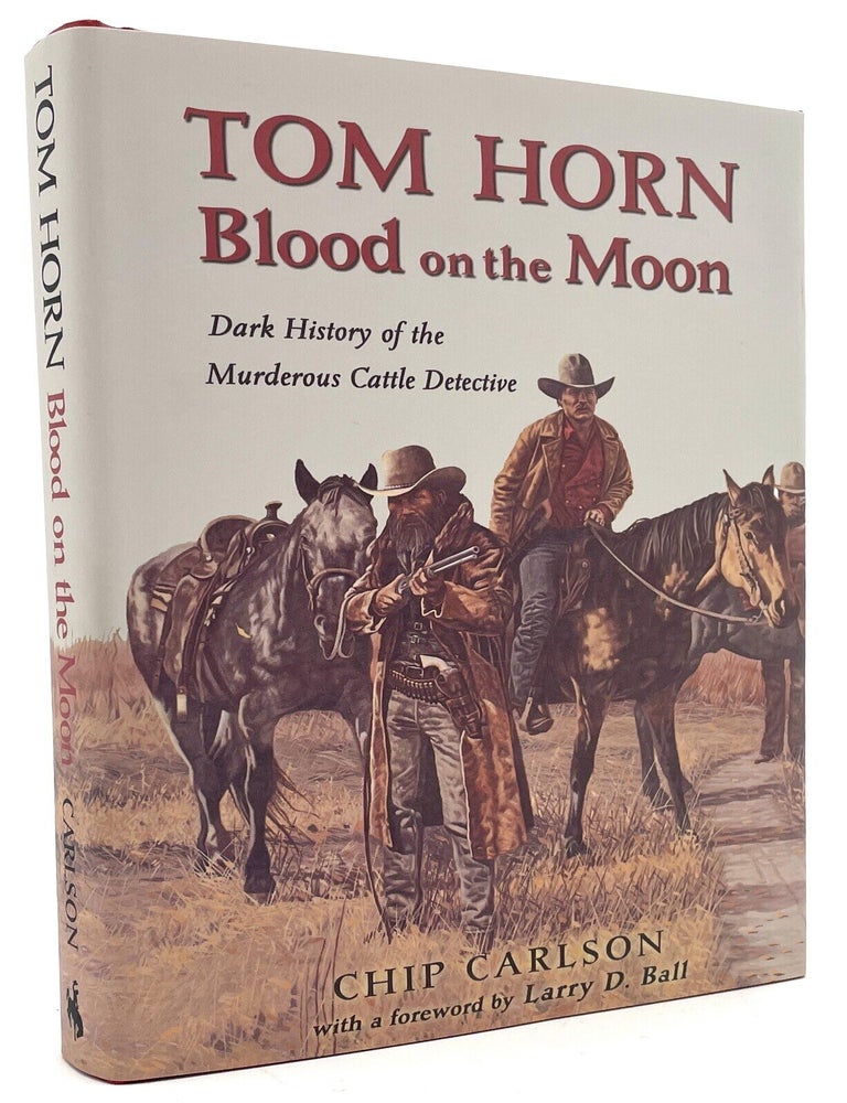 Item #3254 Tom Horn: Blood on the Moon [Signed]. Chip Carlson.