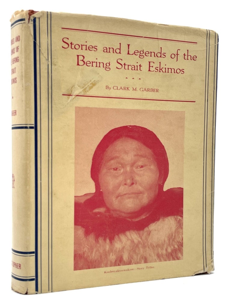 Item #3318 Stories and Legends of the Bering Strait Eskimos [Inscribed]. Clark M. Garber.