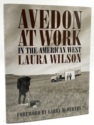 Item #3324 Avedon at Work in the American West [Signed]. Laura Wilson