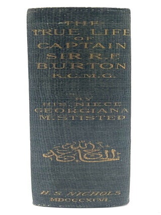 The True Life of Capt. Sir Richard Burton [First Edition]