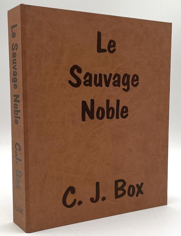Item #3346 Le Sauvage Noble [Signed/Limited]. C. J. Box.