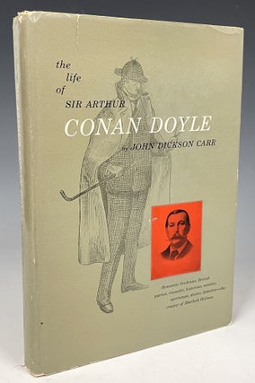 Item #339 The Life of Sir Arthur Conan Doyle. John Dickson Carr