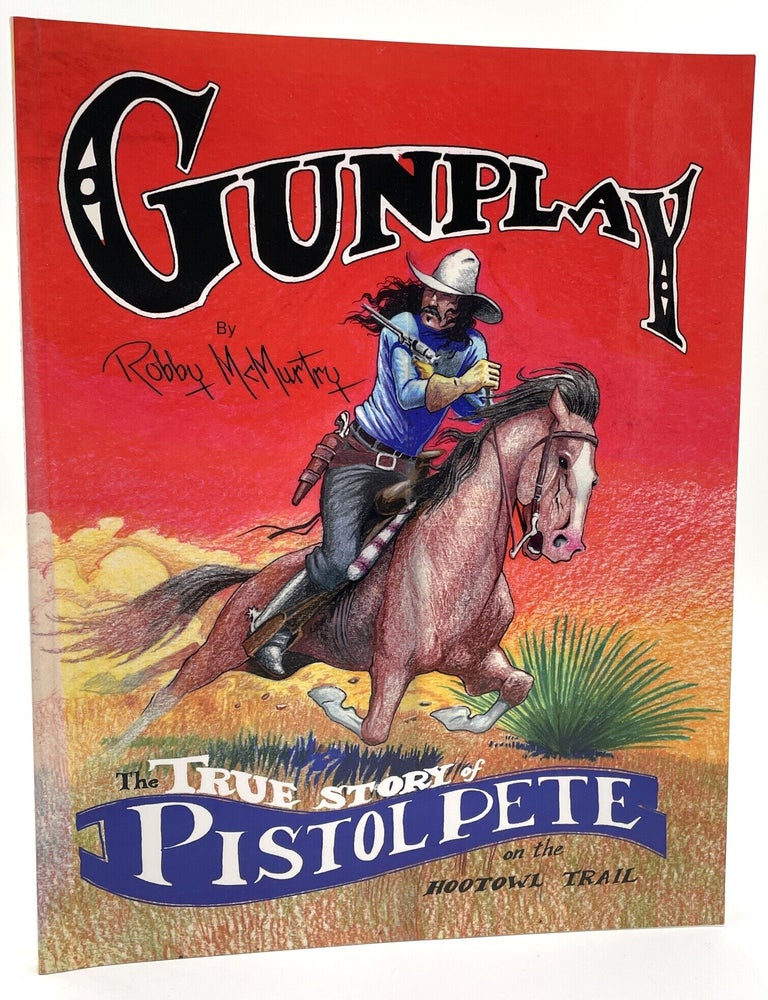 Item #3406 The True Story of Pistol Pete on the Hootowel Trail [w/ ALS]. Larry McMurtry Collection, Robby McMurtry.